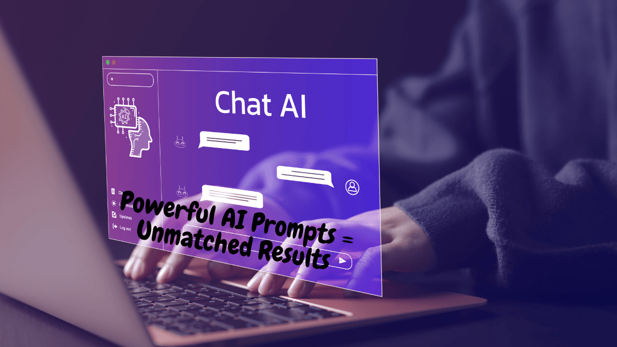 Powerful AI Prompts = Unmatched Results